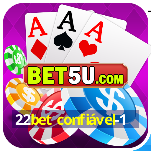 22bet confiável